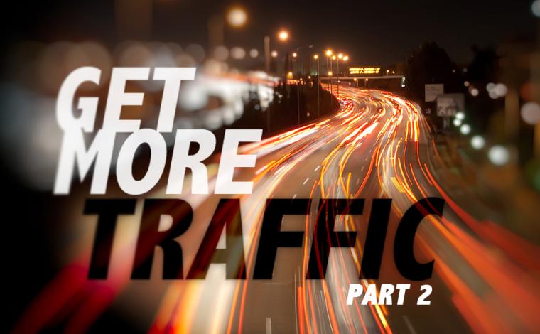 slow shutter speed shot of a freeway to make the car lights look like long lines. overlayed on top of the image in bold text says "get more traffic part 2"